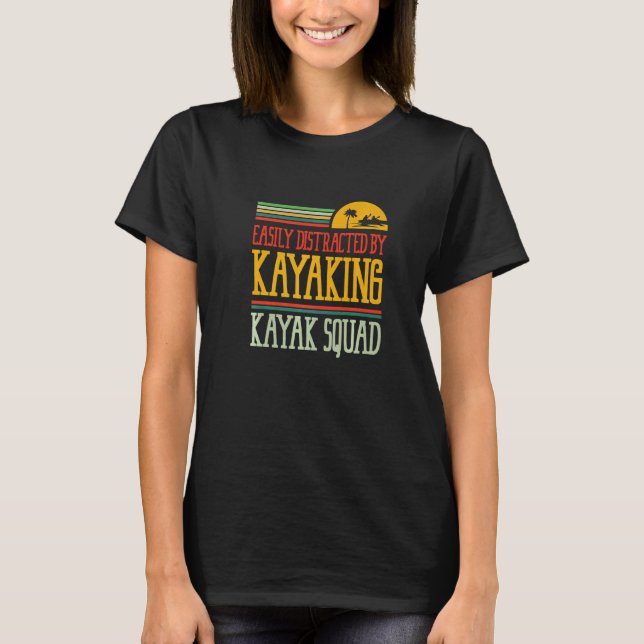 Distracted by Kayaking Canoe Paddling Kayak   T-Shirt (Front)