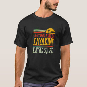 Distracted by Kayaking Canoe Paddling Kayak T-Shirt