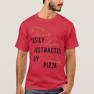 Distracted by Pizza Funny Saying Pizza Chef T-Shir T-Shirt