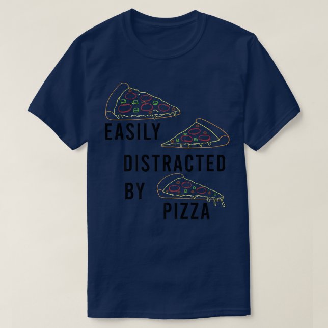 Distracted by Pizza Funny Saying Pizza Chef  T-Shirt (Design Front)