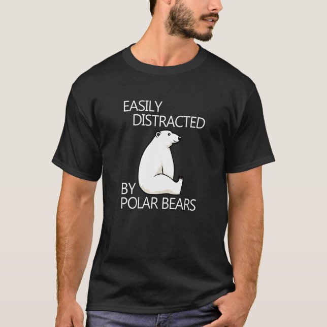 Distracted by Polar Bears Nature Expedition Wildli T-Shirt (Front)
