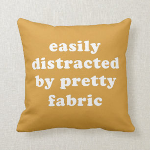 Distracted By Pretty Fabric Funny Quilter Quote Throw Pillow