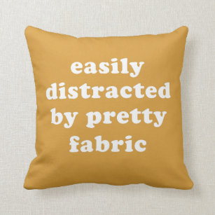 Distracted By Pretty Fabric Funny Quilter Quote Throw Pillow