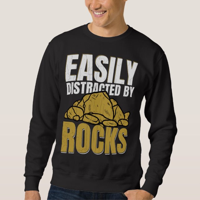 Distracted By Rocks  Geology Geologist Rock Graphi Sweatshirt (Front)