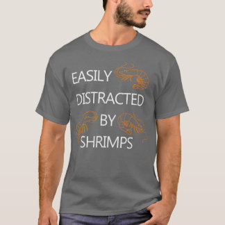 Distracted by Shrimps Funny Saying Seafood Lover T-Shirt