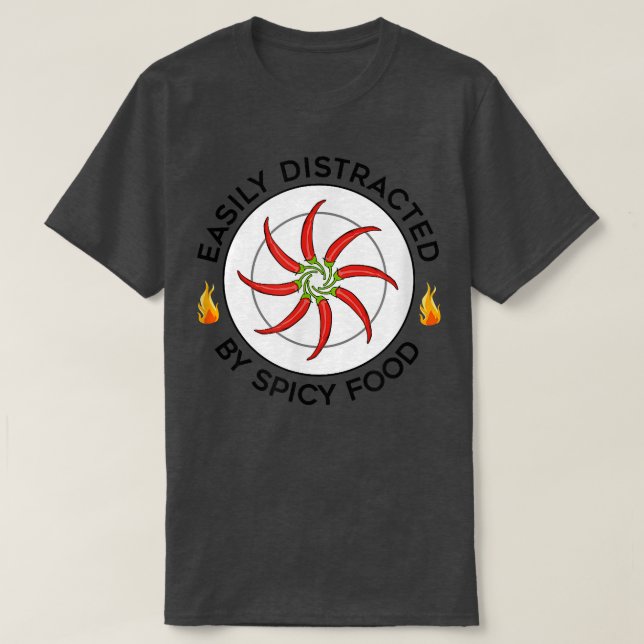 Distracted by Spicy Food Meican Food Chili  T-Shirt (Design Front)
