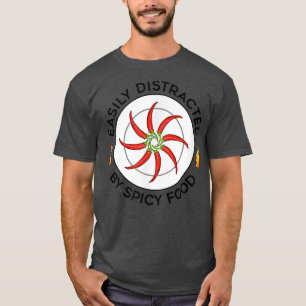 Distracted by Spicy Food Meican Food Chili  T-Shirt