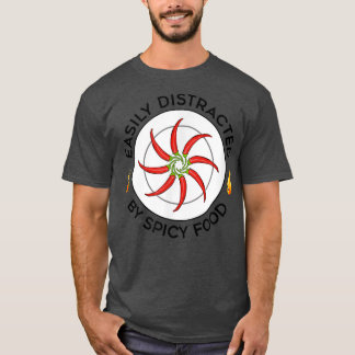 Distracted by Spicy Food Meican Food Chili T-Shirt