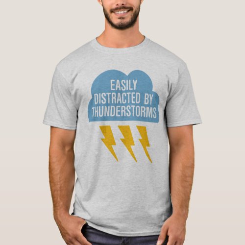 Distracted By Thunderstorms T_Shirt
