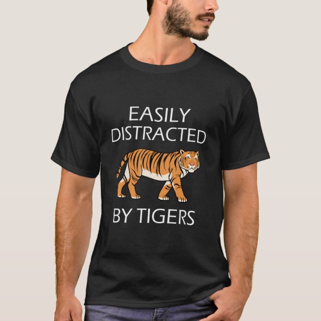 Distracted By Tigers Wilderness Big Cats Jungle T-Shirt (Front)