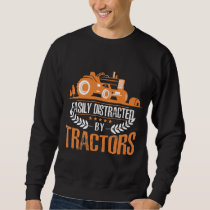 Distracted by Tractor Farmer Funny Farming Sweatshirt