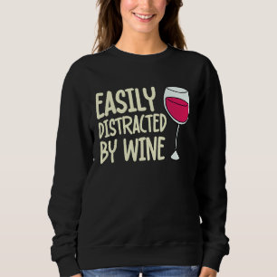 Distracted By Wine Drinking  Drinker Sayings Graph Sweatshirt
