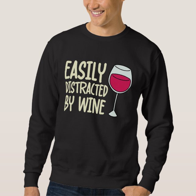 Distracted By Wine Drinking  Drinker Sayings Graph Sweatshirt (Front)