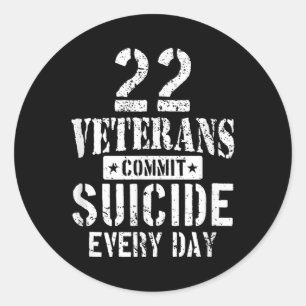 Distressed 22 Veterans Commit Suicide Every Day Aw Classic Round Sticker