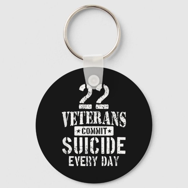 Distressed 22 Veterans Commit Suicide Every Day  Keychain (Front)