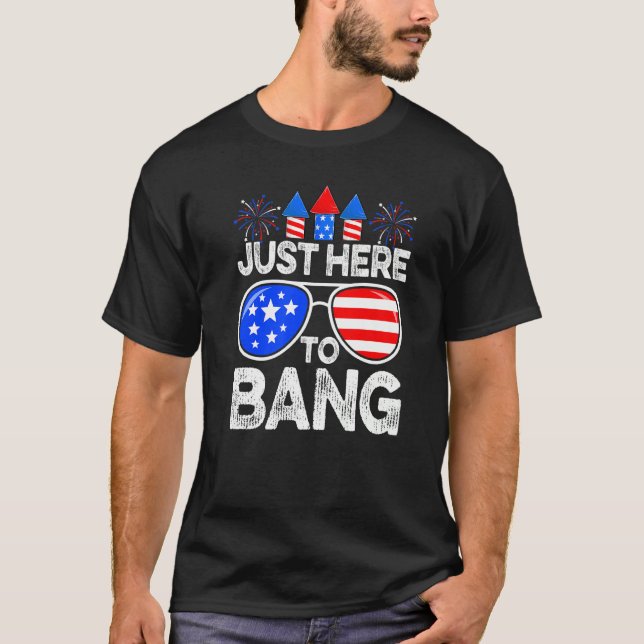 Distressed 4th Of July Just Here To Bang Usa Flag  T-Shirt (Front)