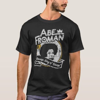 Distressed Abe Froman T-shirt by LaughingShirts at Zazzle
