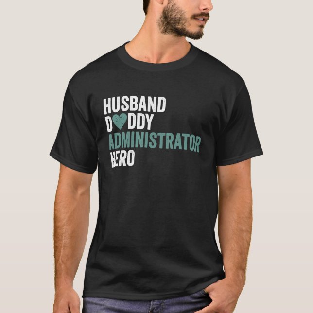 Distressed Administrator  Husband Daddy Administra T-Shirt (Front)