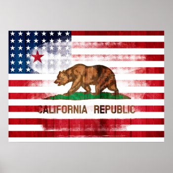 Distressed American Flag & Flag Of Californa Poster by SnappyDressers at Zazzle