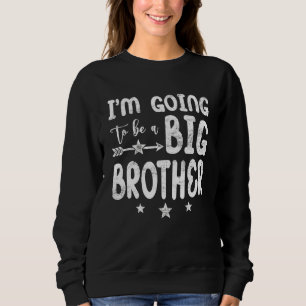 Distressed Baby Pregnancy Bday Big Bro Soon To Be  Sweatshirt
