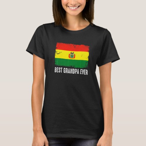 Distressed Bolivia Flag Best Grandpa Ever Patrioti T_Shirt