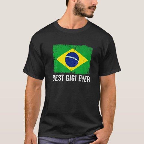 Distressed Brazil Flag Best Gigi Ever Patriotic T_Shirt
