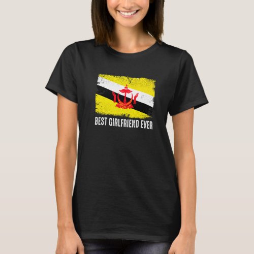 Distressed Brunei Flag Best Girlfriend Ever Patrio T_Shirt