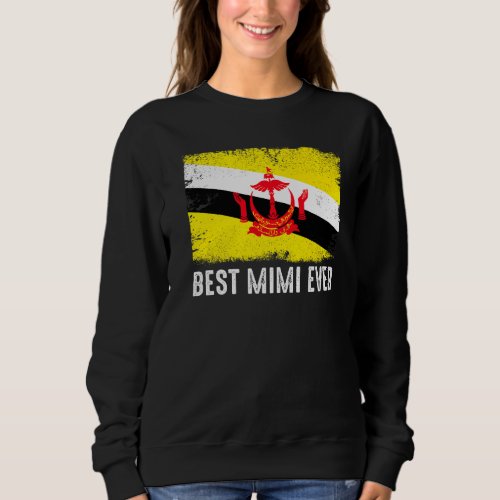 Distressed Brunei Flag Best Mimi Ever Patriotic Sweatshirt