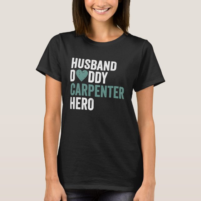Distressed Carpenter  Husband Daddy Carpenter Hero T-Shirt (Front)