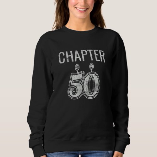 Distressed Chapter 50 Birthday Party Fifty Years C Sweatshirt