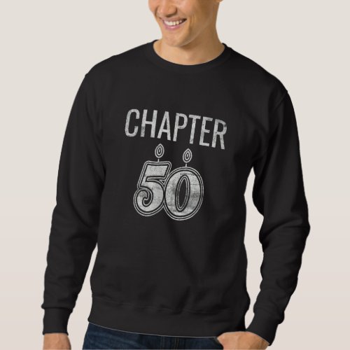 Distressed Chapter 50 Birthday Party Fifty Years C Sweatshirt