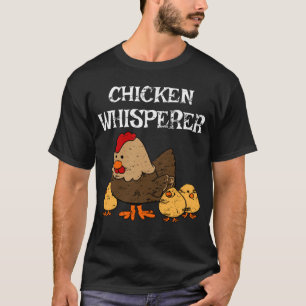 Distressed Chicken Whisperer Gift Chicken Lover Fa T-Shirt