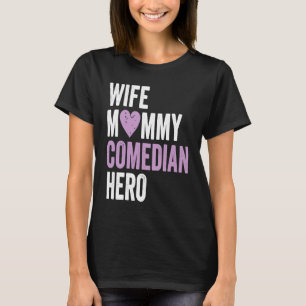 Distressed Comedian  Wife Mommy Comedian Hero T-Shirt