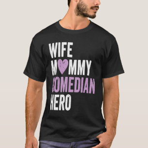 Distressed Comedian Wife Mommy Comedian Hero T-Shirt