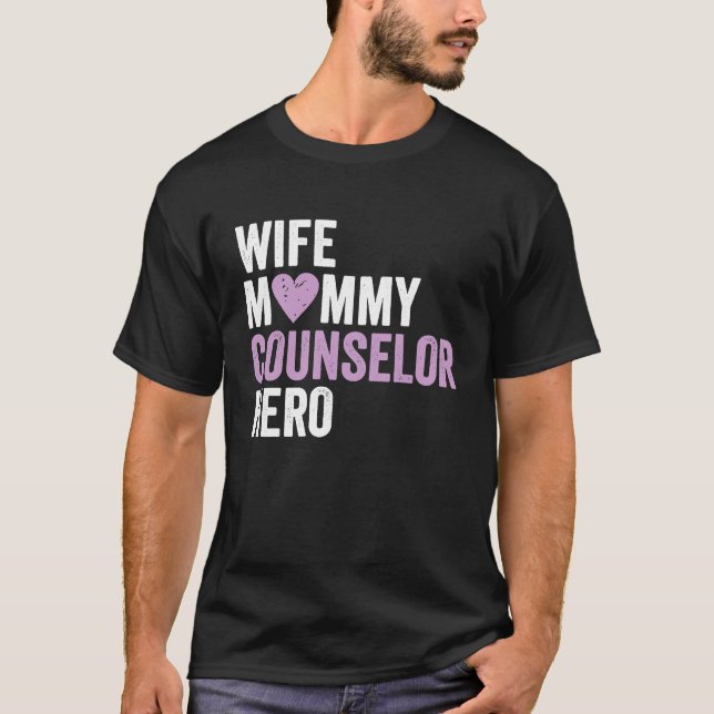 Distressed Counselor  Wife Mommy Counselor Hero T-Shirt (Front)