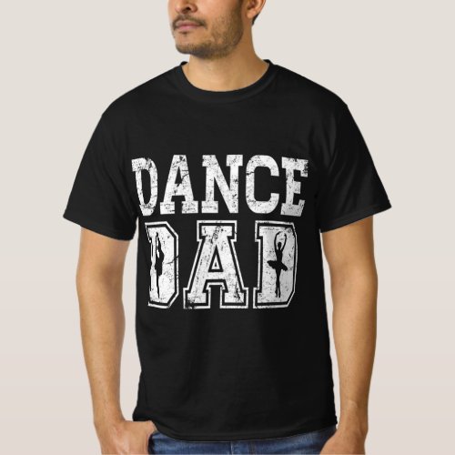 Distressed Dance Dad Ballet  Great  for Men T_Shirt