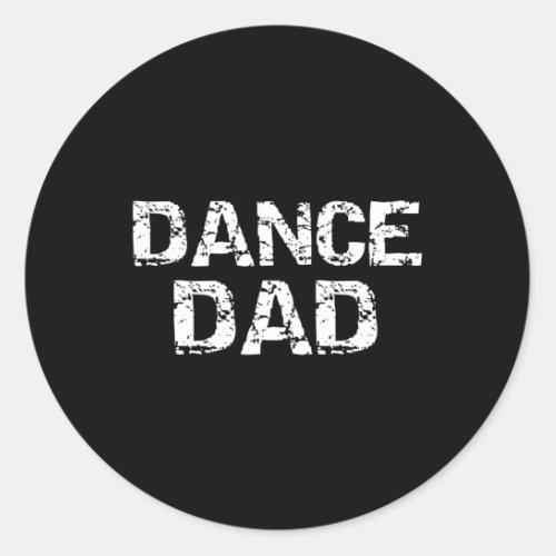 Distressed Dance FatherS Day Dancing Dance Dad Classic Round Sticker