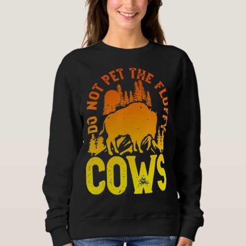 Distressed Do Not Pet The Fluffy Cows Vintage Biso Sweatshirt