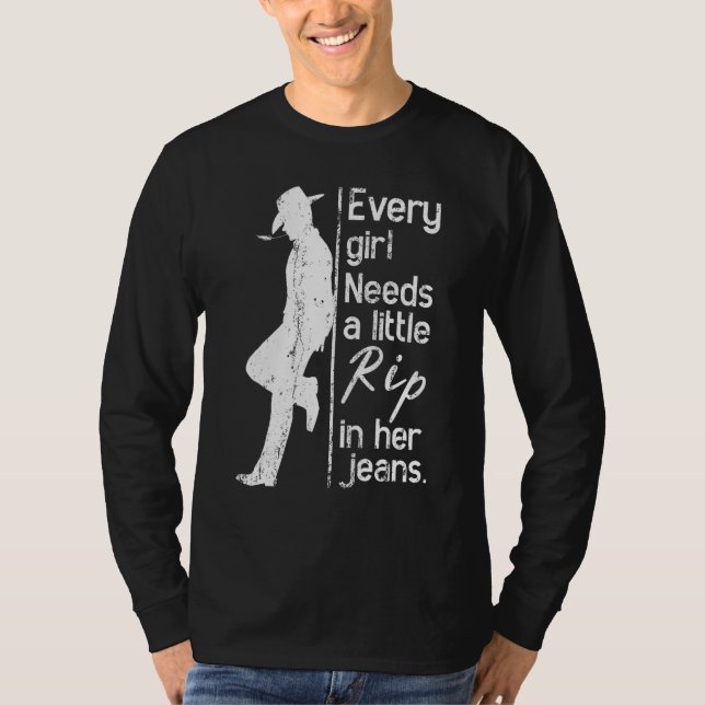 Distressed Every Girl Needs Little Rip In Her Jean T-Shirt (Front)