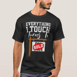 Distressed Everything I Touch Turns To Sold Real E T-Shirt