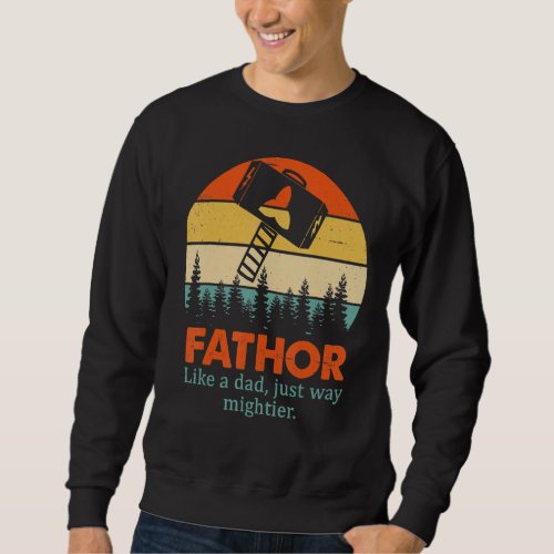Distressed Fathor Fathers Day Dads Birthday Appr Sweatshirt
