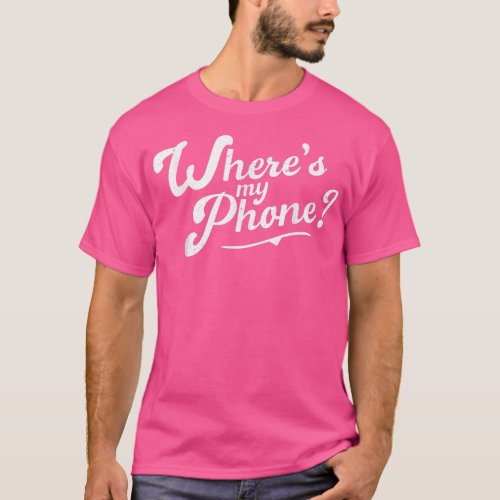 Distressed Funny Friends Tee Wheres My Phone  T_Shirt