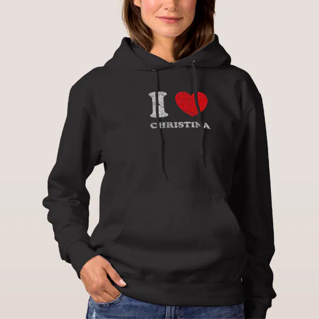 Distressed Grunge Worn Out Style I Love Christina Hoodie | Zazzle