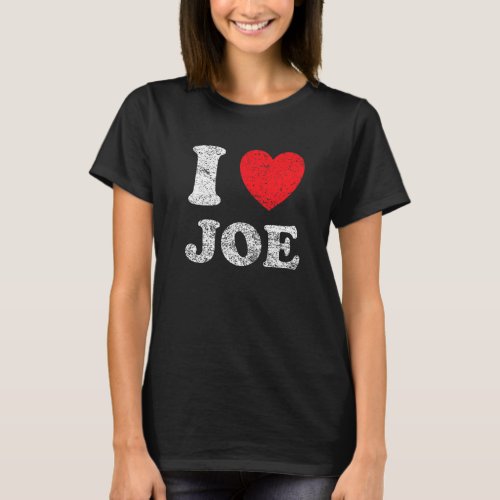 Distressed Grunge Worn Out Style I Love Joe T_Shirt