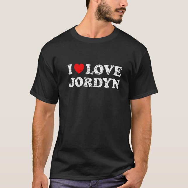 Distressed Grunge Worn Out Style I Love Jordyn   T-Shirt (Front)