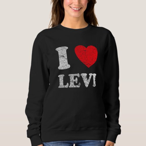 Distressed Grunge Worn Out Style I Love Levi Sweatshirt