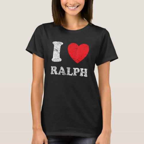 Distressed Grunge Worn Out Style I Love Ralph T_Shirt