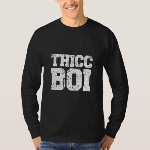 Distressed Grunge Worn Out Style Thicc Boi Thick B T_Shirt