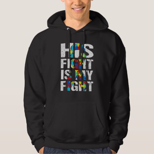 Distressed His Fight Is My Fight Autism Awareness  Hoodie