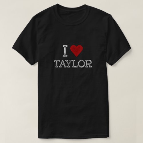 Distressed I Heart Taylor Michigan I Love Taylor T_Shirt